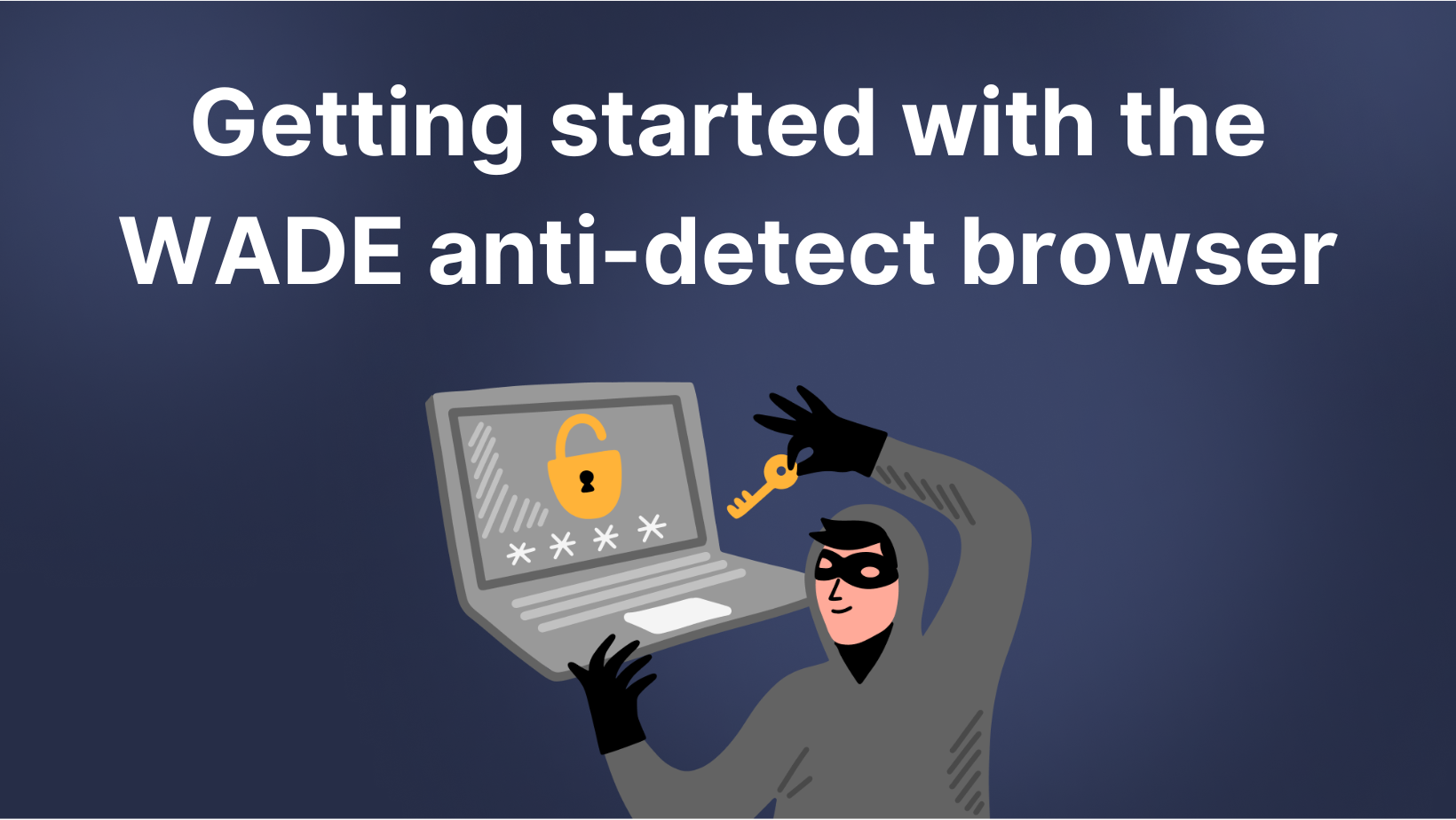 Setting up and configuring anti-detection browser WADE