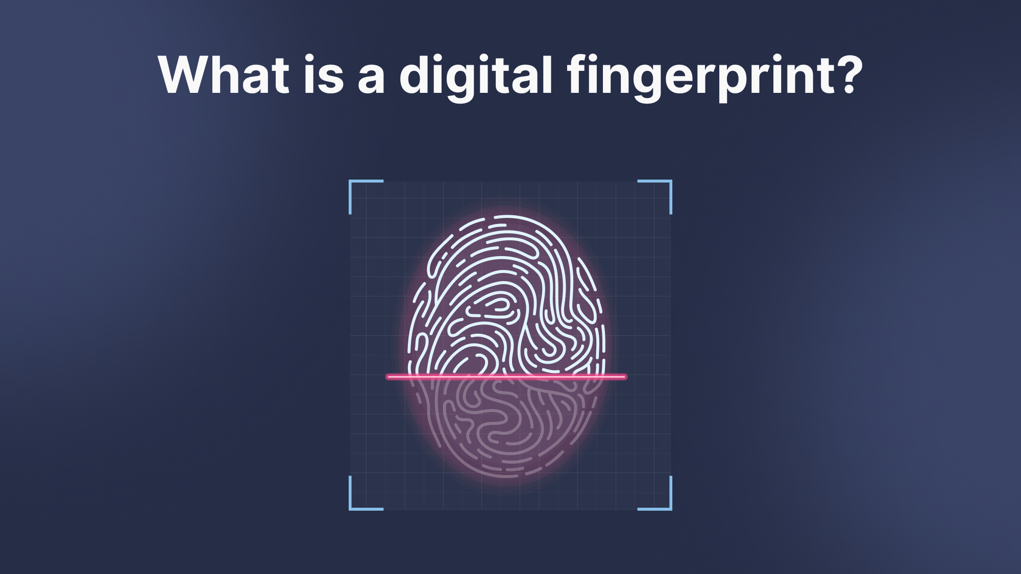 What is Fingerprinting Definition, Parameters, and Spoofing Challenges