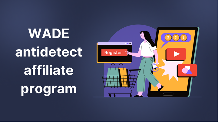 Affiliate program: earn with the WADE antidetect browser!